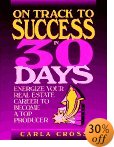 Real Estate Book: On Track to Success in 30 Days: Energize Your Real Estate Career to Become a Top Producer